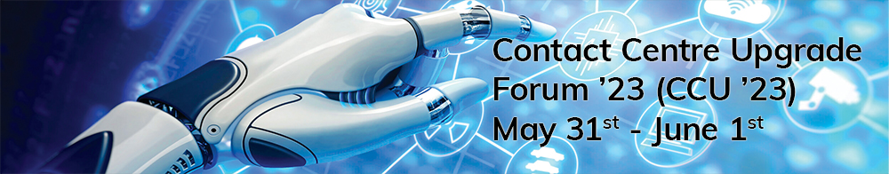 Contact Centre Upgrade Forum '23 (CCU ' 23) - May 31 - June 1